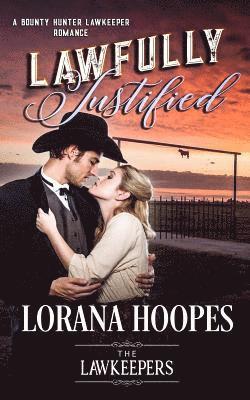 bokomslag Lawfully Justified: A Bounty Hunter Lawkeeper Romance