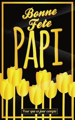 bokomslag Bonne Fete Papi: Jaune (fleurs) - Carte (fete des grands-peres) mini livre d'or 'Pour que ce jour compte' (12,7x20cm)