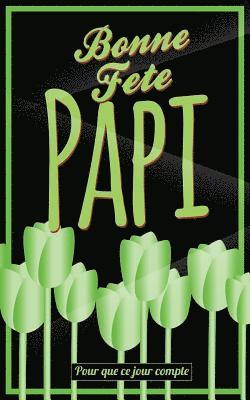 Bonne Fete Papi: Vert (fleurs) - Carte (fete des grands-peres) mini livre d'or 'Pour que ce jour compte' (12,7x20cm) 1