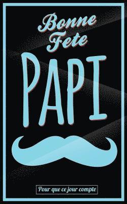 bokomslag Bonne Fete Papi: Bleu (moustache) - Carte (fete des grands-peres) mini livre d'or "Pour que ce jour compte" (12,7x20cm)