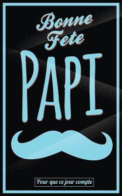 Bonne Fete Papi: Bleu (moustache) - Carte (fete des grands-peres) mini livre d'or 'Pour que ce jour compte' (12,7x20cm) 1