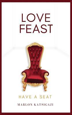 Love Feast: Have a Seat 1