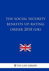 bokomslag The Social Security Benefits Up-rating Order 2018 (UK)