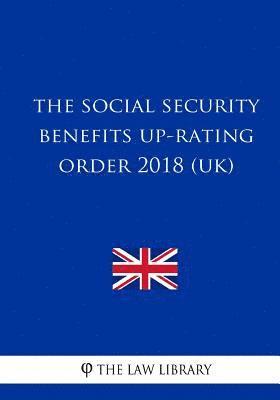 bokomslag The Social Security Benefits Up-rating Order 2018 (UK)