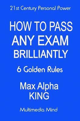 bokomslag How To Pass Any Exam Brilliantly: 6 Golden Rules