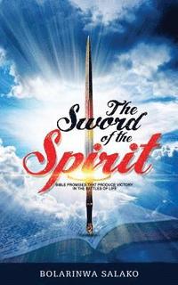 bokomslag The Sword of the Spirit: Bible Promises that produce victory in the battles of life