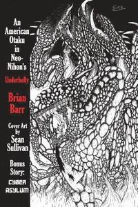 bokomslag An American Otaku in Neo-Nihon's Underbelly: Featuring Cyber Asylum, a Nihon Cyberpunk Story