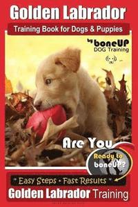 bokomslag Golden Labrador Training Book for Dogs & Puppies by Bone Up Dog Training