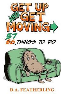 bokomslag Get Up and Get Moving: 57 Things to Do