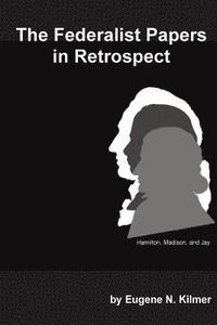 bokomslag The Federalist Papers in Retrospect: Taking another look