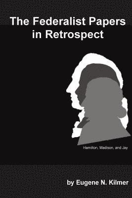 The Federalist Papers in Retrospect: Taking another look 1