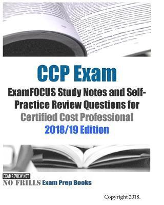 CCP Exam ExamFOCUS Study Notes and Self-Practice Review Questions for Certified Cost Professional 2018/19 Edition 1