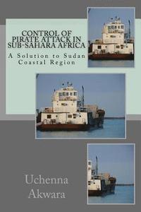 bokomslag Control of Pirate Attack in Sub-Sahara Africa: A Solution to Sudan Coastal Region