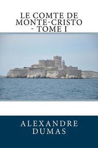 bokomslag Le Comte de Monte-Cristo - Tome I