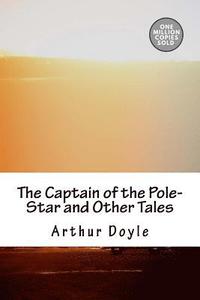 bokomslag The Captain of the Pole-Star and Other Tales