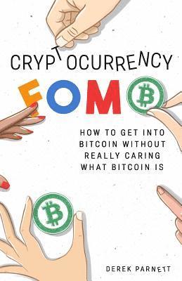 bokomslag Cryptocurrency FOMO: How to get into Bitcoin without really caring what Bitcoin is.