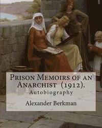 bokomslag Prison Memoirs of an Anarchist (1912). By: Alexander Berkman: Autobiography