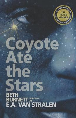 Beth Burnett, E. a. Van Stralen - Coyote Ate the Stars, Häftad