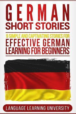 Language Learning University - German Short Stories: 9 Simple and Captivating Stories for Effective German Learning for Beginners, Häftad