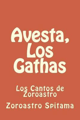 Avesta, Los Gathas: Los Cantos de Zoroastro 1
