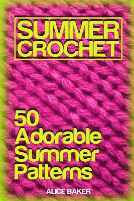 bokomslag Summer Crochet: 50 Adorable Summer Patterns: (Crochet Patterns, Crochet Stitches)