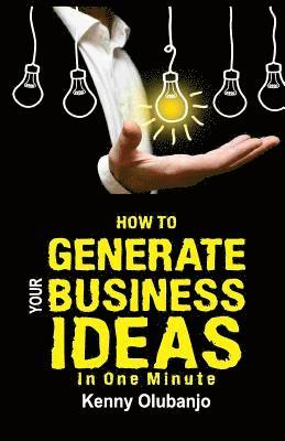 bokomslag How To Generate Your Business Idea In One MInute