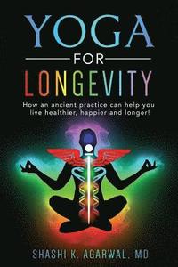 bokomslag Yoga for Longevity: How an ancient practice can help you live healthier and longer