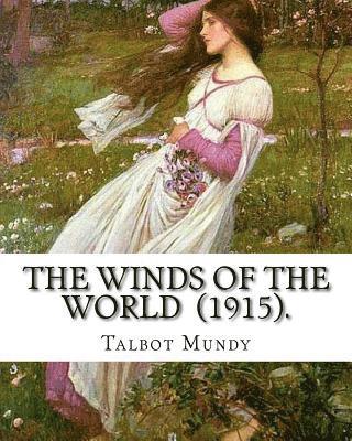 bokomslag The Winds of the World (1915). By: Talbot Mundy: Illustrated By: Joseph Clement (July 2, 1881 - October 19, 1921) was an American book and newspaper i