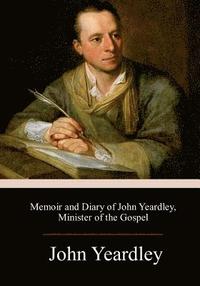 bokomslag Memoir and Diary of John Yeardley, Minister of the Gospel