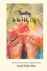 bokomslag Traveling to the Holy City: A Collection of Poems about Two Spiritual Journeys