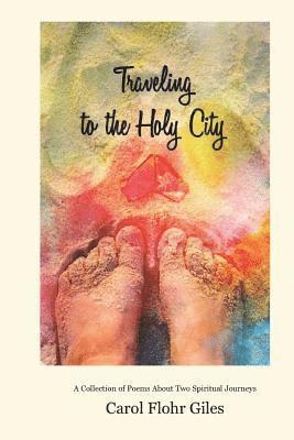bokomslag Traveling to the Holy City: A Collection of Poems about Two Spiritual Journeys