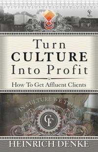 bokomslag Turn Culture Into Profit: How to Get Affluent Clients