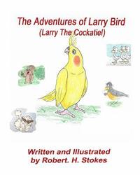 bokomslag The Adventures of Larry Bird: Larry Bird the Cockatiel