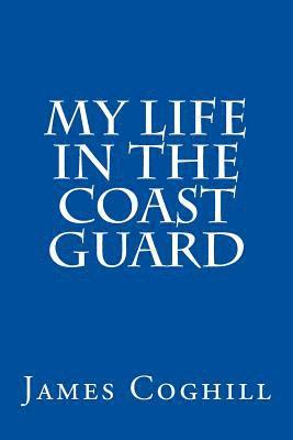 bokomslag My Life in the Coast Guard