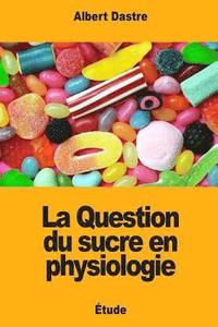 bokomslag La Question du sucre en physiologie