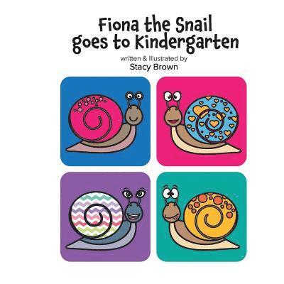 Stacy Brown - Fiona the Snail Goes to Kindergarten, Häftad
