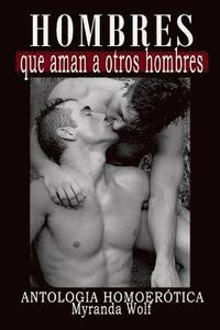 bokomslag Hombres que aman a otros hombres: Antologia Homoerotica
