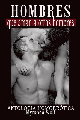 Hombres que aman a otros hombres: Antologia Homoerotica 1