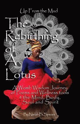 bokomslag Up from the Mud: The Rebirthing of a Lotus: A Womb Wisdom Journey of Poems & Wellness Tools 4 the Mind, Body, Soul and Spirit