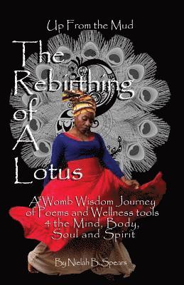 bokomslag Up from the Mud: The Rebirthing of a Lotus: A Womb Wisdom Journey of Poems & Wellness Tools 4 the Mind, Body, Soul and Spirit