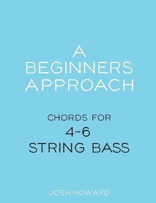 A Beginners Approach: Chords for 4/5/6 string bass guitar 1