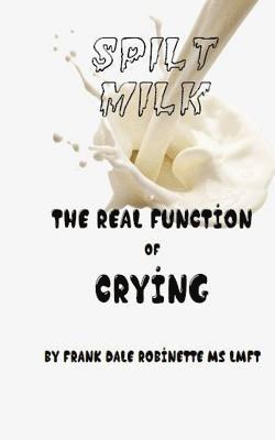 bokomslag Spilt Milk: The Real Function of Crying