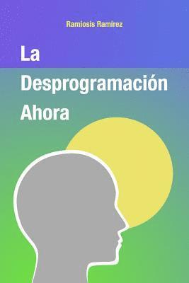 bokomslag La Desprogramacion Ahora