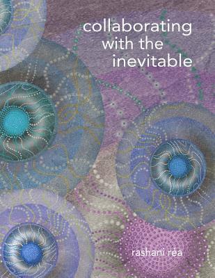 Rashani Rea - collaborating with the inevitable, Häftad