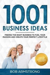 bokomslag 1001 Business Ideas: Finding the Right Business to Fuel Your Passion and Create Your Perfect Lifestyle