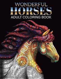 bokomslag Wonderful Horses Coloring Book: Adult Coloring Book of 41 Horses Coloring Pages (Animal Coloring Books)