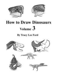 bokomslag How to Draw Dinosaurs Volume 3