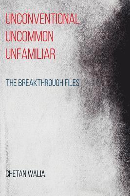 bokomslag Unconventional Uncommon Unfamiliar: The Breakthrough Files