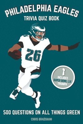 bokomslag Philadelphia Eagles Trivia Quiz Book: 500 Questions On All Things Green