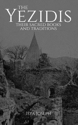 bokomslag The Yezidis: Their Sacred Books and Traditions